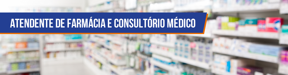 Atendente de Farmácia e Consultório Médico